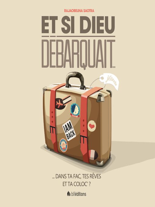 Title details for Et si Dieu débarquait... dans ta fac, tes rêves et ta coloc'? by Saotra Rajaobelina - Available